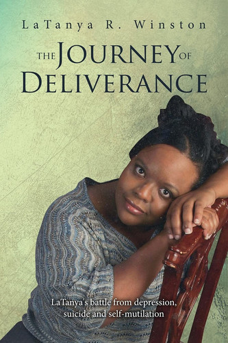 The Journey of Deliverance Latanya'S Battle from Depression, Suicide and Self-Mutilation