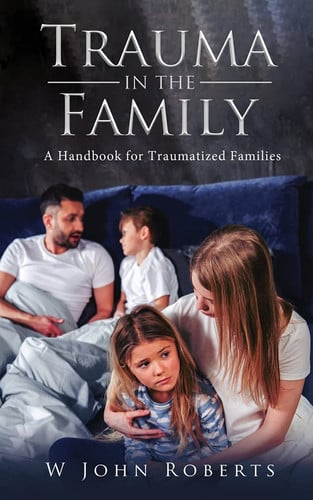 Trauma in the Family A Handbook for Traumatized Families
