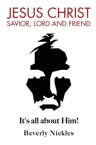 Jesus Christ Savior, Lord and Friend It's All about Him!