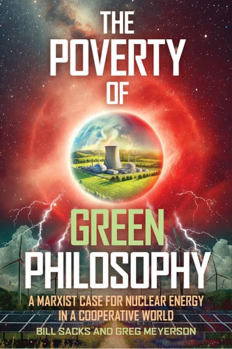 The Poverty of Green Philosophy A Marxist Case for Nuclear Energy in a Cooperative World