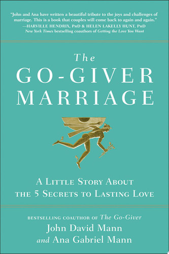 The Go-Giver Marriage A Little Story About the Five Secrets to Lasting Love