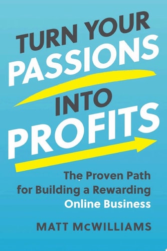 Turn Your Passions into Profits