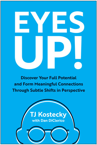 Eyes Up! Discover Your Full Potential and Form Meaningful Connections Through Subtle Shifts in Perspective