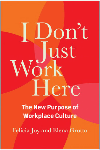 I Don't Just Work Here The New Purpose of Workplace Culture