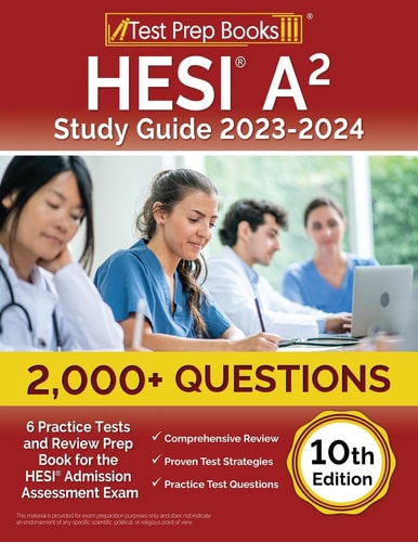 HESI A2 Study Guide 2023-2024: 2,000+ Questions (6 Practice Tests) and Review Prep Book for the HESI Admission Assessment Exam