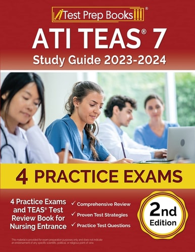 ATI TEAS 7 Study Guide 2023-2024: 4 Practice Exams and TEAS Test Review Book for Nursing Entrance