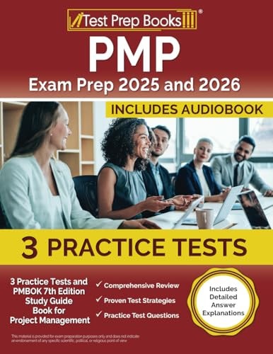 PMP Exam Prep 2025 And 2026: 3 Practice Tests and PMBOK 7th Edition Study Guide Book for Project Management [Includes Detailed Answer Explanations]