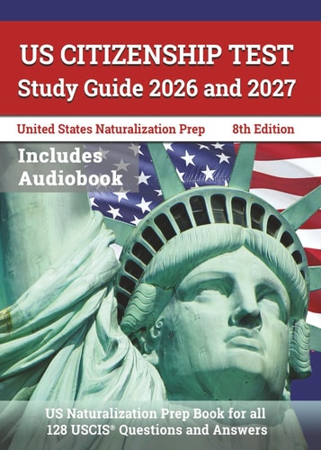 US Citizenship Test Study Guide 2026 and 2027: US Naturalization Prep Book for all 128 USCIS Questions and Answers: [8th Edition]