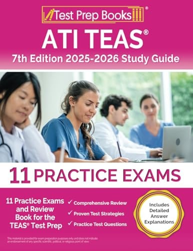 ATI TEAS 7th Edition 2025-2026 Study Guide: 11 Practice Exams and Review Book for the TEAS Test Prep [Includes Detailed Answer Explanations]