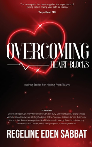 Overcoming Heart Blocks Inspiring Stories for Healing from Trauma