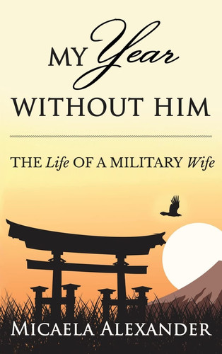 My Year Without Him The Life of a Military Wife