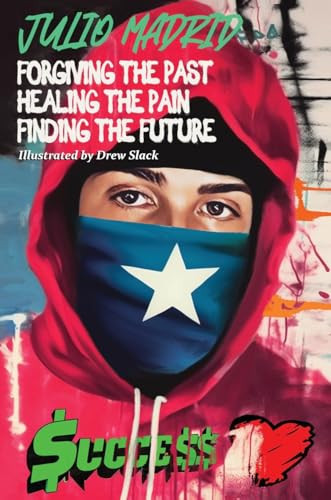 Julio a Memoir Forgiving the Past, Healing the Pain, Finding the Future