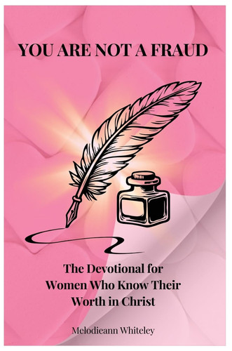 You Are Not a Fraud Devotional The Devotional for Women Who Know Their Worth in Christ
