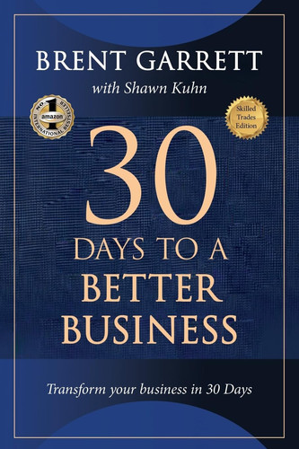 Thirty Days to a Better Business - Transform Your Business in 30 Days