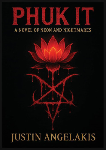 PHUK IT A Novel of Neon and Nightmares