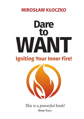 Dare to Want: Igniting Your Inner Fire!
