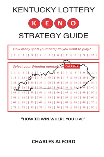 KENTUCKY LOTTERY KENO STRATEGY GUIDE: How to Win Where You Live