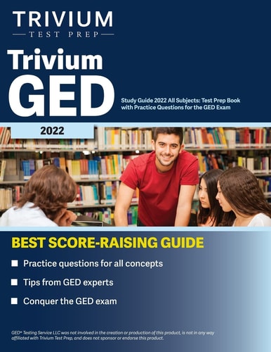 Trivium GED Study Guide 2022 All Subjects Test Prep Book with Practice Questions for the GED Exam