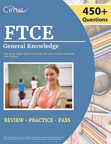 FTCE General Knowledge Test Study Guide 2022-2023 Florida Teacher Certification Examination Book with 450+ Practice Questions [6th Edition]
