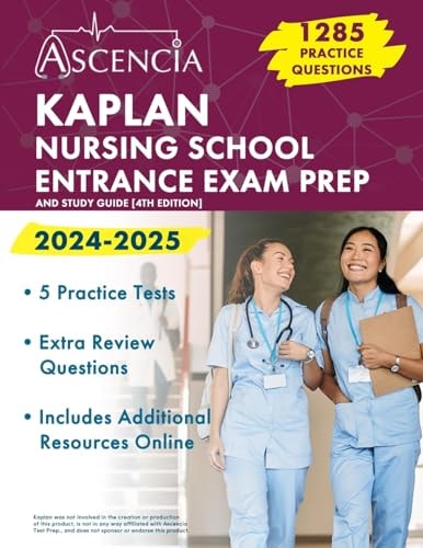 Kaplan Nursing School Entrance Exam Prep 2024-2025: 1,285 Practice Questions and Study Guide