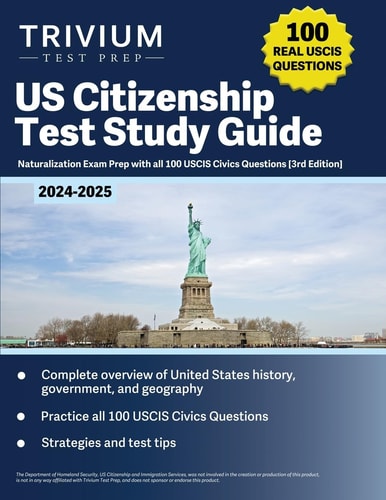 US Citizenship Test Study Guide 2024-2025: Naturalization Exam Prep with All 100 USCIS Civics Questions