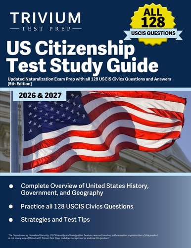 US Citizenship Test Study Guide 2026 and 2027: Updated Naturalization Exam Prep with all 128 USCIS Civics Questions and Answers: [5th Edition]
