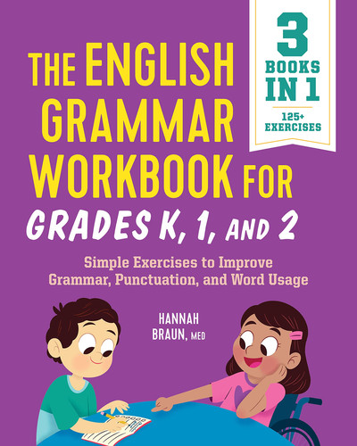The English Grammar Workbook for Grades K, 1, and 2 Simple Exercises to Improve Grammar, Punctuation, and Word Usage