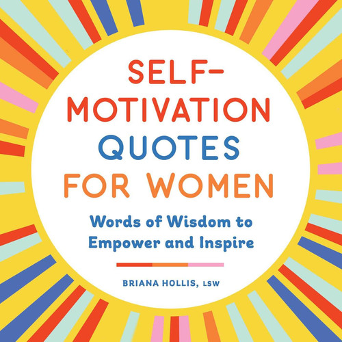 Self-Motivation Quotes for Women Words of Wisdom to Empower and Inspire