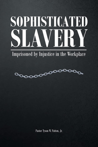 Sophisticated Slavery Imprisoned by Injustice in the Workplace
