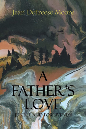 A Father's Love Justice and Forgiveness