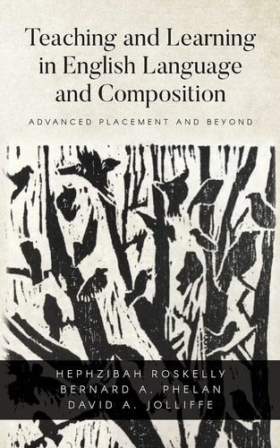 Teaching and Learning in English Language and Composition Advanced Placement and Beyond
