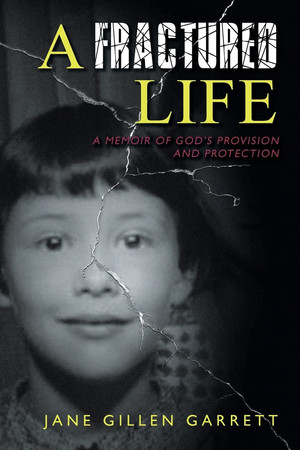 A Fractured Life A Memoir of God's Provision and Protection