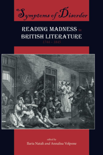 Symptoms of Disorder: Reading Madness in British Literature, 1744-1845