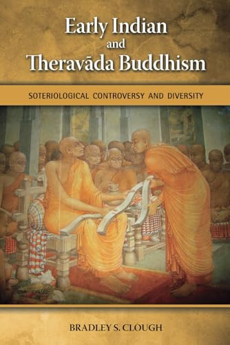 Early Indian and Theravada Buddhism: Soteriological Controversy and Diversity