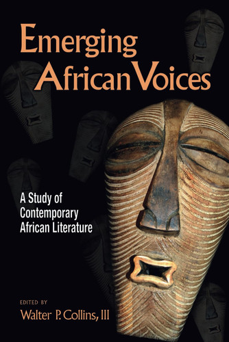 Emerging African Voices: A Study of Contemporary African Literature