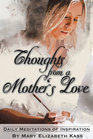 Thoughts from a Mother's Love Daily Meditations of Inspiration