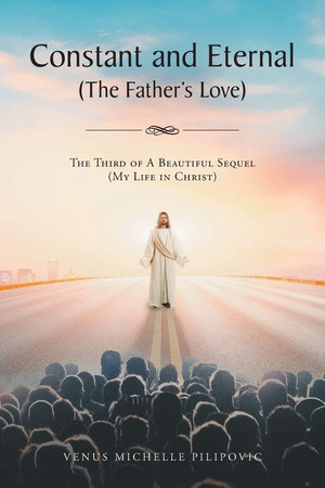 Constant and Eternal (The Father's Love) The Third of A Beautiful Sequel (My Life in Christ)