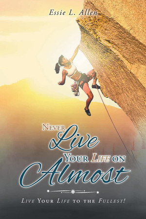 Never Live Your Life on Almost Live Your Life to the Fullest!