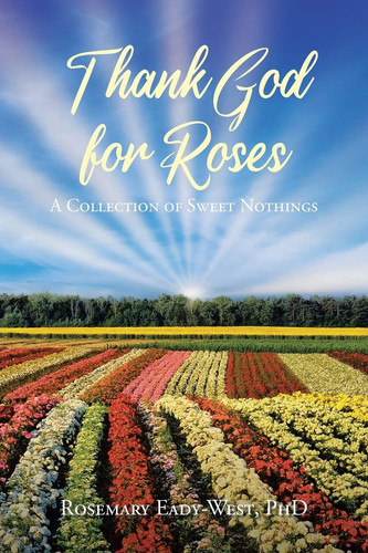 Thank God for Roses A Collection of Sweet Nothings