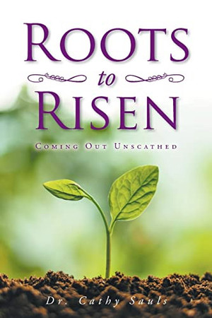 Roots to Risen Coming Out Unscathed