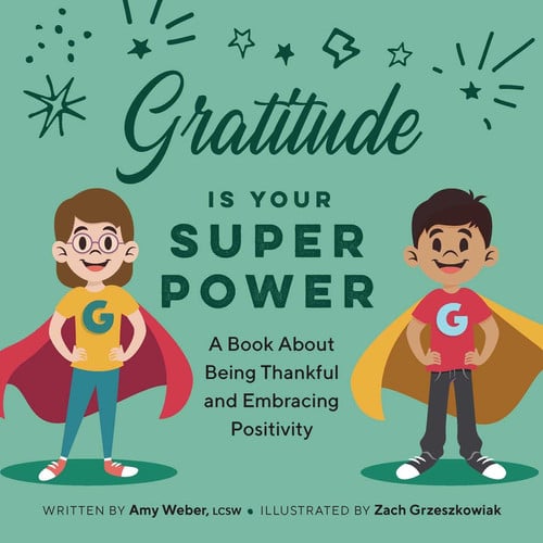 Gratitude is Your Superpower A Book About Being Thankful and Embracing Positivity