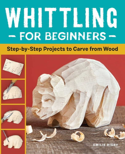 Whittling for Beginners Step-by-Step Projects to Carve from Wood