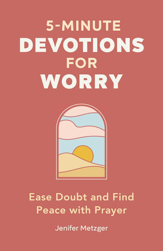5-Minute Devotions for Worry Ease Doubt and Find Peace with Prayer