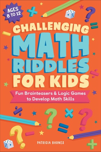 Challenging Math Riddles for Kids - Fun Brainteasers & Logic Games to Develop Math Skills