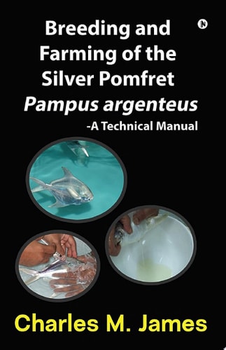 Breeding and Farming of the Silver Pomfret Pampus argenteus A Technical Manual