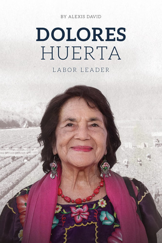 Dolores Huerta: Labor Leader