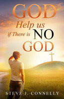 God Help Us If There Is No God