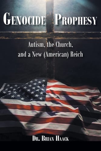 Genocide Prophecy Autism, the Church and a New (American) Reich