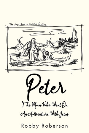 Peter The Man Who Went On An Adventure With Jesus