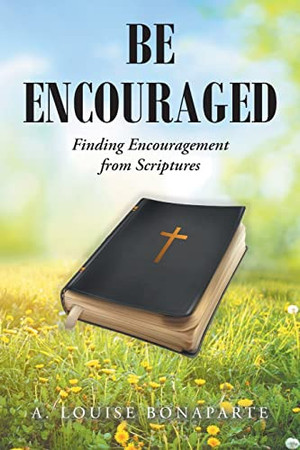 Be Encouraged Finding Encouragement from Scriptures